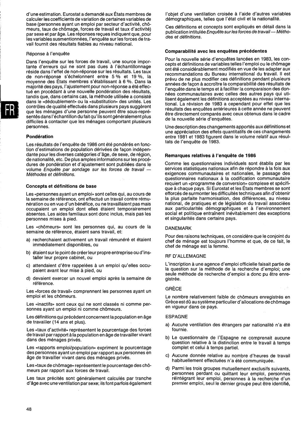 d'une estimation Eurostat a demandé aux États membres de calculer les coefficients de variation de certaines variables de base (personnes ayant un emploi par secteur d'activité, chômeurs, taux de