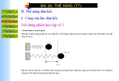 (Thông thường HS có thể giải quyết tốt vế trước của phiếu học tập, nhưng vế sau hầu như các em thường tính công của lực đàn hồi bằng công thức A=Fs và F=k l và 2 s= l, khi đó A= k l.