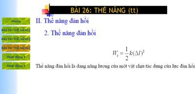 Do ở tiết trước ta đã đề cập thế năng hấp dẫn bằng công lực hấp dẫn, nên thế năng đàn hồi bằng công của lực đàn hồi. Nên ở hoạt động này HS dễ dàng thiết lập công thức tính thế năng đàn hồi.