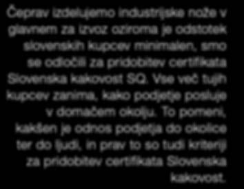 Podjetje uspešno posluje ter redno poravnava obveznosti do poslovnih partnerjev, zaposlenih in širšega okolja v skladu z zakonodajo, s pogodbami in z uveljavljeno poslovno prakso.