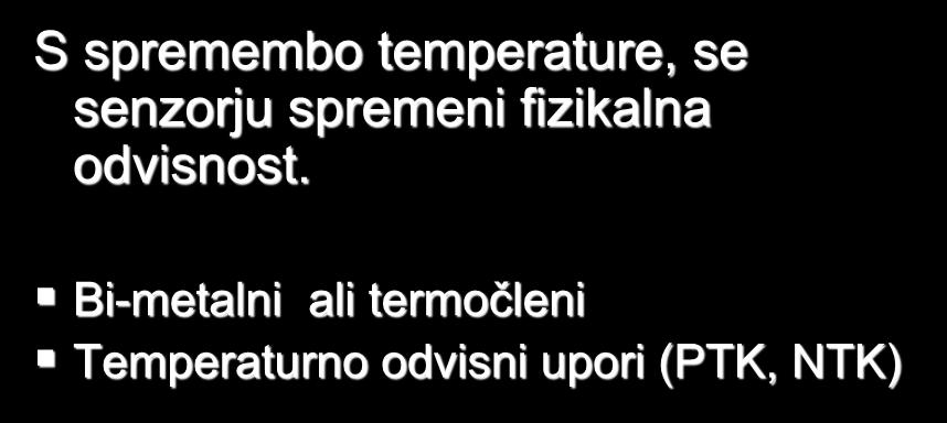 TEMPERATURNI SENZORJI S spremembo temperature, se senzorju spremeni