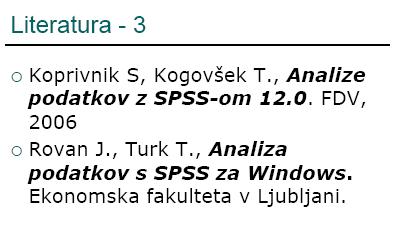 S programom SPSS se, glede na število ur, ne bomo ukvarjali. Na izpitu so zastavljena neka vprašanja, zraven pa dobimo računalniški izpis izračunov. Ta izpis je potrebno poznati.