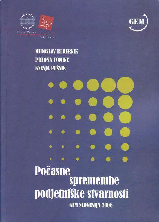 mag. Ksenja Pušnik višješolska predavateljica podjetniške stvarnosti v Sloveniji: - Inštitut za podjetništvo in management malih podjetij pri EPF UM v okviru svetovne raziskave Global