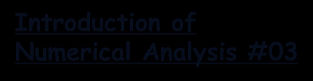 Itroductio of Numerical Aalysis #03