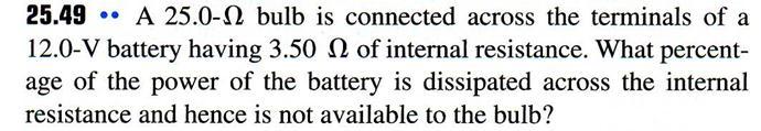 V = I R 3.5 Ω 12 V I = V R P useful = I 2 R = 12 25 = 0.48 A = (0.48) 2 (25) = 5.76 W 25 Ω P loss = I 2 r = (0.