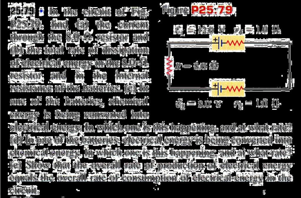 E 1 E 2 I (r 1 + r 2 + R) = 0 I = (E 1 E 2 ) (r 1 + r 2 + R) = (12.0 8.0) (1.0 + 1.0 + 8.0) = 0.
