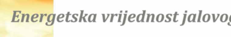 Energetska vrijednost jalovog kukurzau Energija u šećerima 10% boljoj probavljivost vlakana 2% višoj konzumaciji 5% Američki znanstvenici su utvrdili da silaža