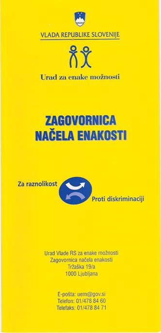 ukrepih. Inšpektorica oziroma inšpektor je dolžan obravnavati mnenje zagovornice.»e tudi sam oceni, da so podani vsi znaki diskriminacije, je dolžan predlagati uvedbo postopka zaradi prekrška.