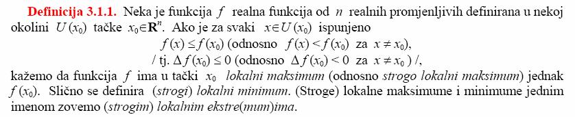 3.) Ekstreme vrijedosti fukcija dviju ili više promjeljivih Optimizacija I: Defiicija lokalog slobodog ekstrema fukcija više promjeljivih, potreba uslov za postojaje lokalih ekstrema (Fermatova