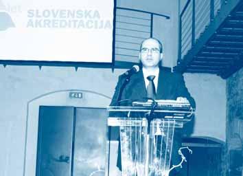 Vesna Malnar je v vlogi voditeljice prireditve odliëno krmarila slovesnost, ki jo je s svojim pozdravnim govorom odprl direktor Slovenske akreditacije dr. Boštjan Godec.