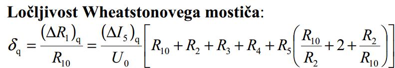 LOČLJIVOST MOSTIČA STANDARDNA NEGOTOVOST ZARADI LOČLJIVOSTI MERILNO OBMOČJE WHEATSTONOVEGA MOSTIČA zgornja meja: 10MΩ spodnja