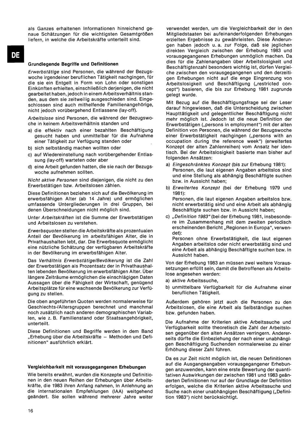 als Ganzes erhaltenen nformationen hinreichend genaue Schätzungen für die wichtigsten Gesamtgrößen liefern, in welche die Arbeitskräfte unterteilt sind Grundlegende Begriffe und efinitionen