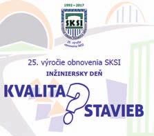 výročia svojho obnovenia organizuje Slovenská komora stavebných inžinierov Inžiniersky deň na tému Kvalita? Stavieb.