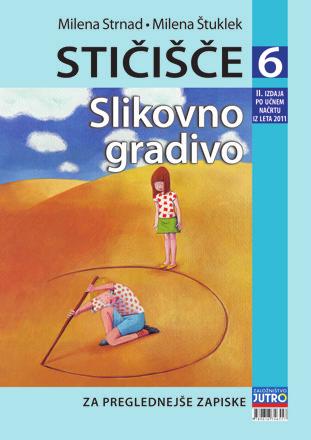 NOVEM UČNEM NAČRTU IZ LETA 2011 Strokovni svet Republike Slovenije za splošno izo braževanje je učbenike STIČIŠČE potrdil z naslednjimi sklepi: Na 145. seji dne 20. 10. 2011 je s sklepom št.