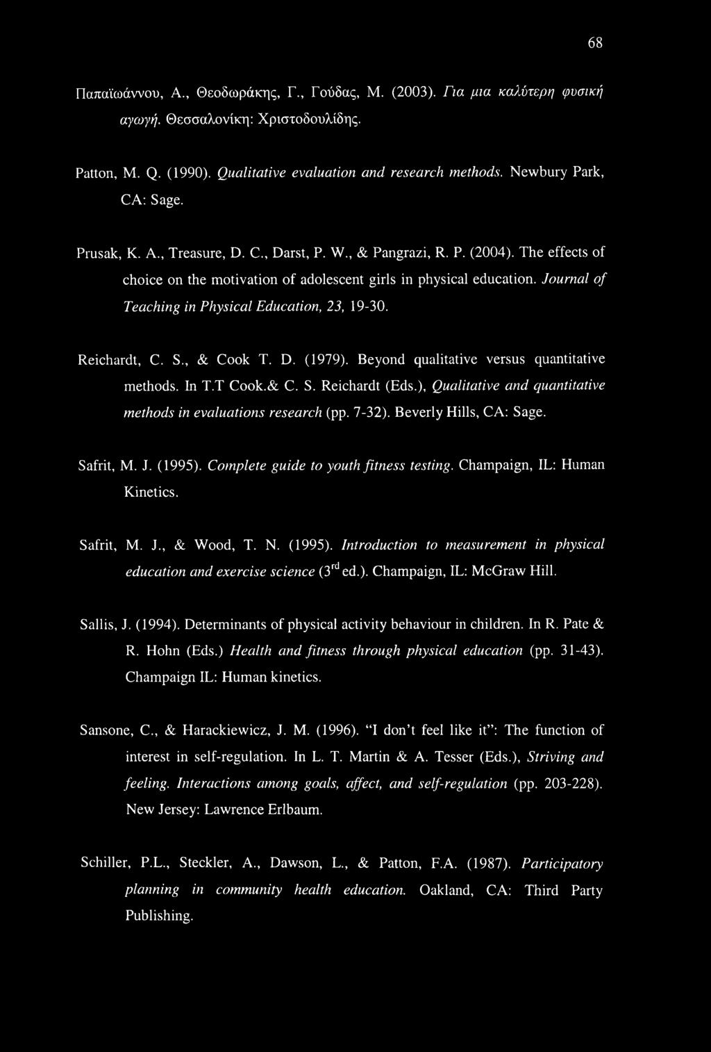 Journal of Teaching in Physical Education, 23, 19-30. Reichardt, C. S., & Cook T. D. (1979). Beyond qualitative versus quantitative methods. In T.T Cook.& C. S. Reichardt (Eds.