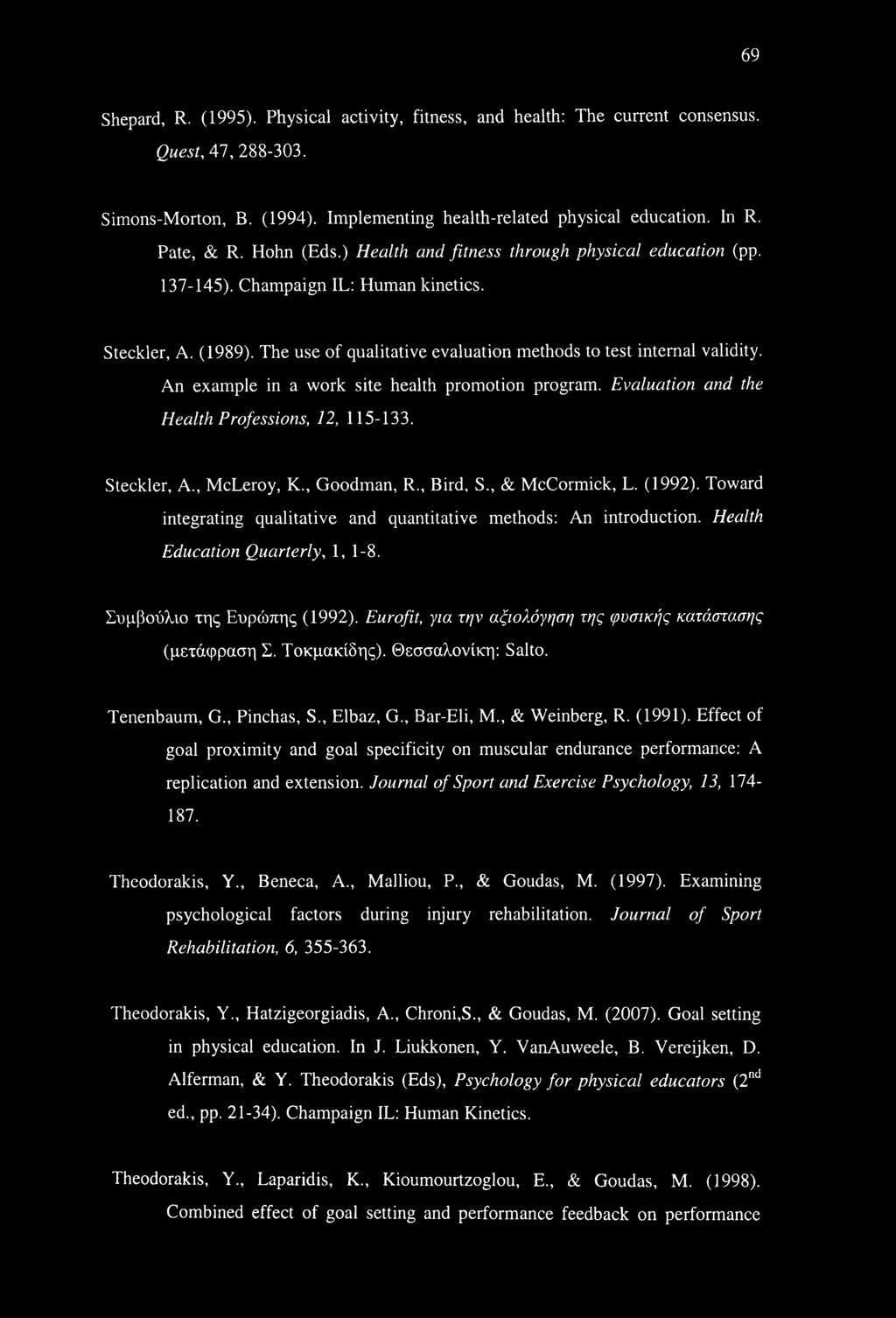 An example in a work site health promotion program. Evaluation and the Health Professions, 12, 115-133. Steckler, A., McLeroy, K., Goodman, R., Bird, S., & McCormick, L. (1992).