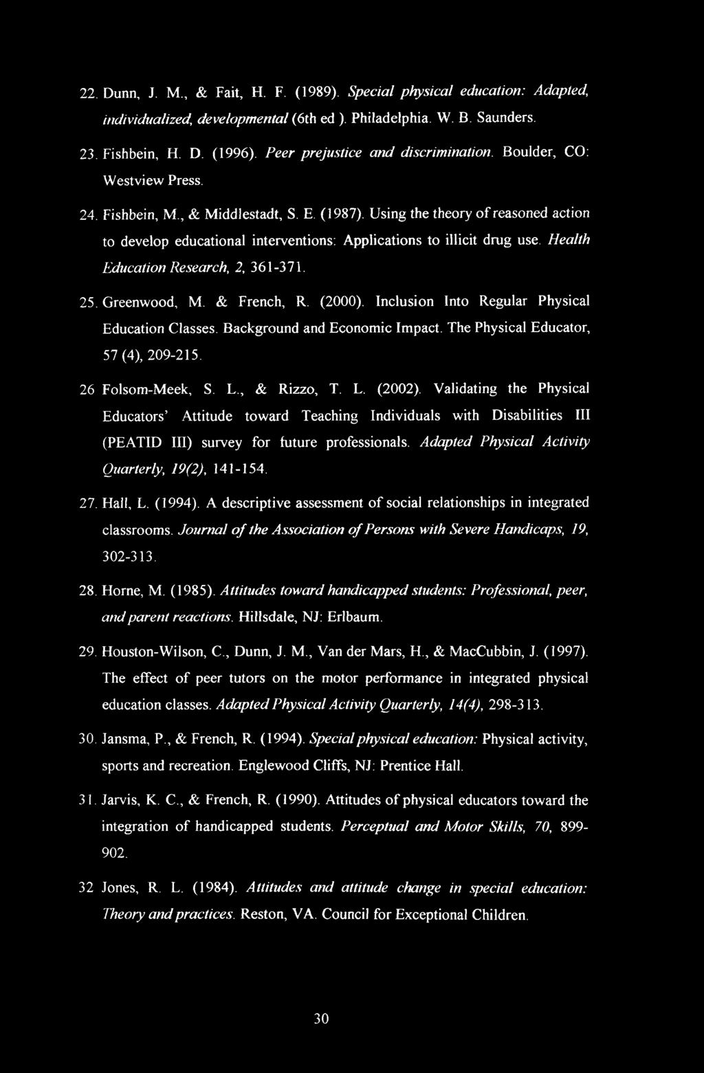 Using the theory of reasoned action to develop educational interventions: Applications to illicit drug use. Health Education Research, 2, 361-371. 25. Greenwood, M. & French, R. (2000).