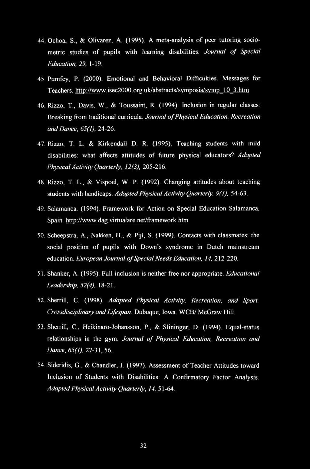Inclusion in regular classes: Breaking from traditional curricula. Journal of Physical Education, Recreation and Dance, 65(1), 24-26. 47. Rizzo, T. L. & Kirkendall D. R. (1995).