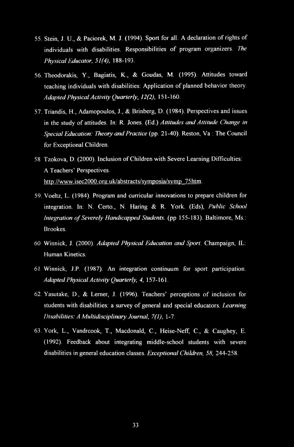 Adapted Physical Activity Quarterly, 12(2), 151-160. 57. Triandis, H., Adamopoulos, J., & Brinberg, D. (1984). Perspectives and issues in the study of attitudes. In: R. Jones. (Ed.