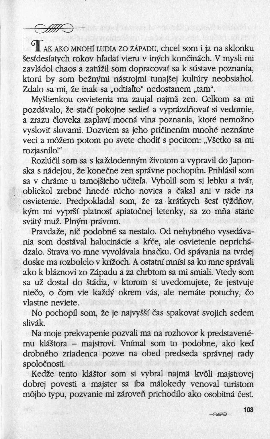 Ca#3 Τ AK AKO MNOHI' EUDIA zo ZÄPADU, chcel som i ja na sklonku sesfdesiatych rokov hl'adaf vieru ν inych konänach.