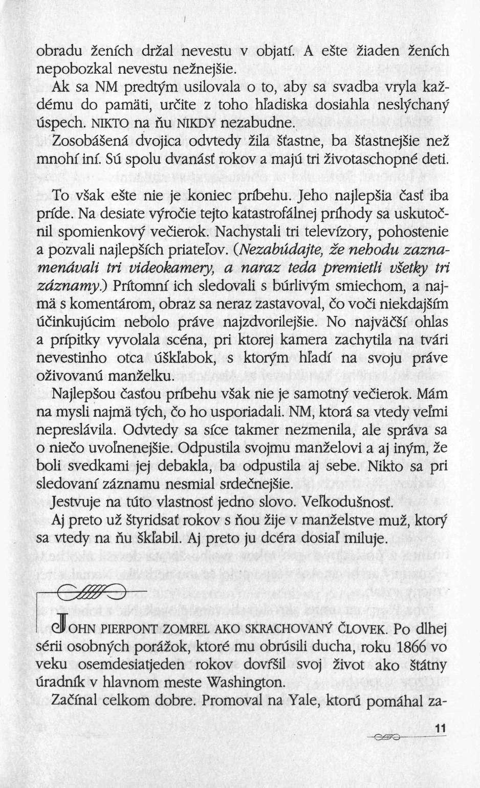 obradu zenfch drzal nevestu ν objati. A eäte 2iaden zenich nepobozkal nevestu neznejsie.