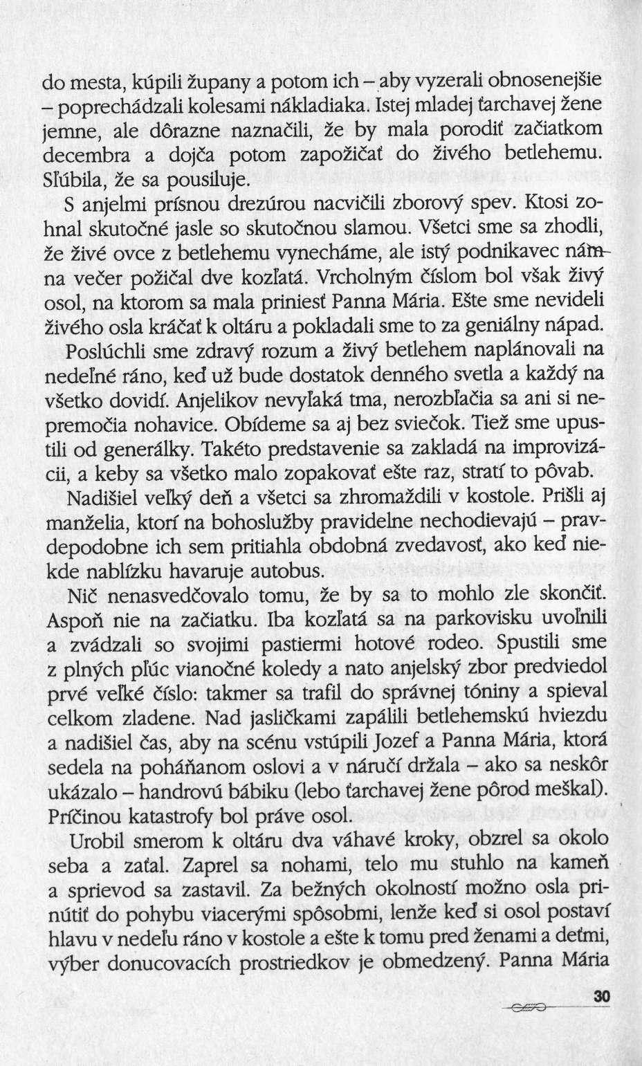 do mesta, kupili zupany a potom ich aby vyzerali obnosenejsie poprechâdzali kolesami nâkladiaka.