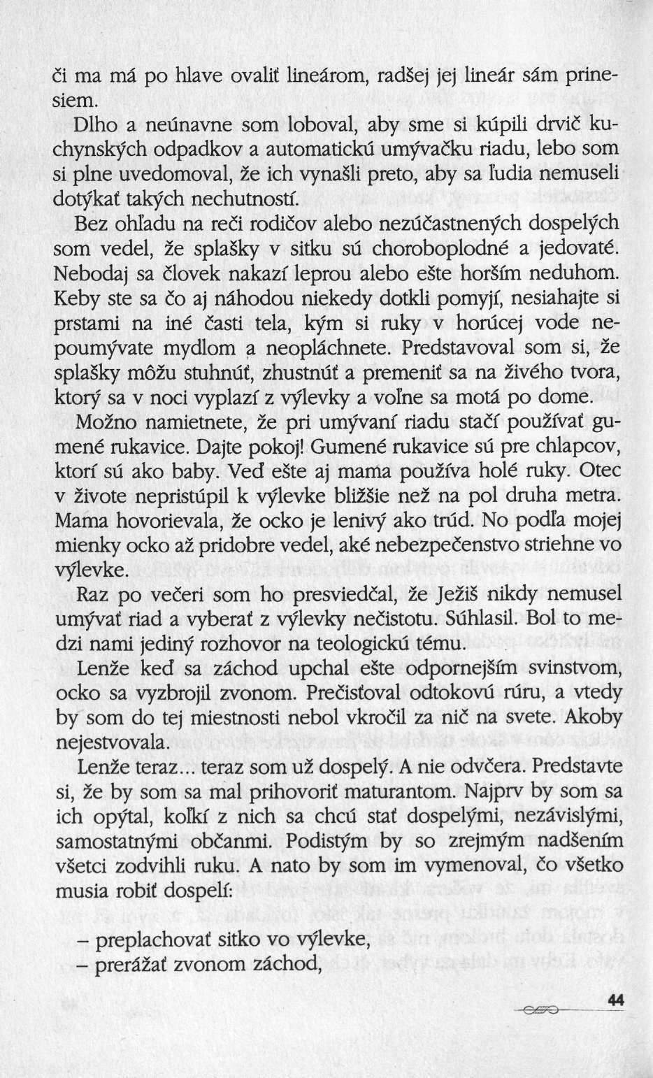 <5i ma ma po hlave ovalit lineârom, radsej jej linear sâm prinesiem.