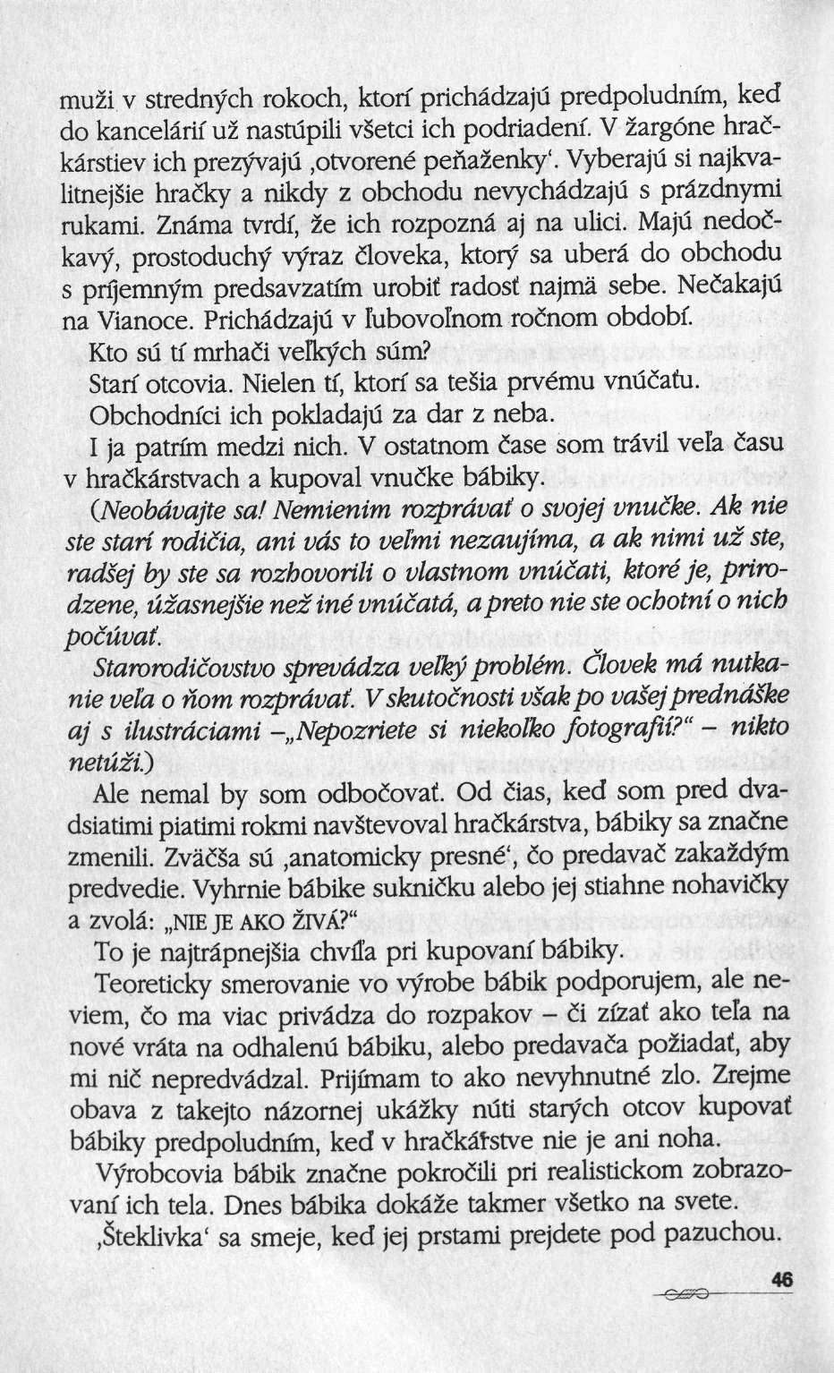muzi ν strednych rokoch, kton prichâdzaju predpoludnim, ked do kanœlârii uz nastupili vsetci ich podriadenf. V Zargone hradkârstiev ich prezyvaju,otvorené peaazenky'.