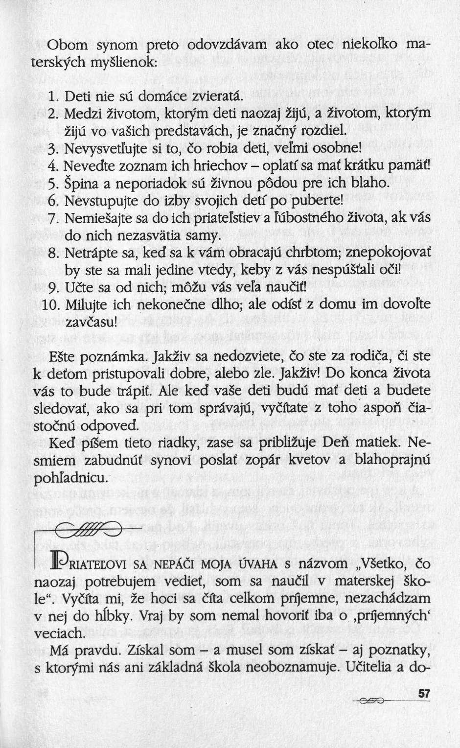 Obom synom preto odovzdâvam ako otec niekolko materskych myslienok: 1. Deti nie su domâce zvieratâ. 2.