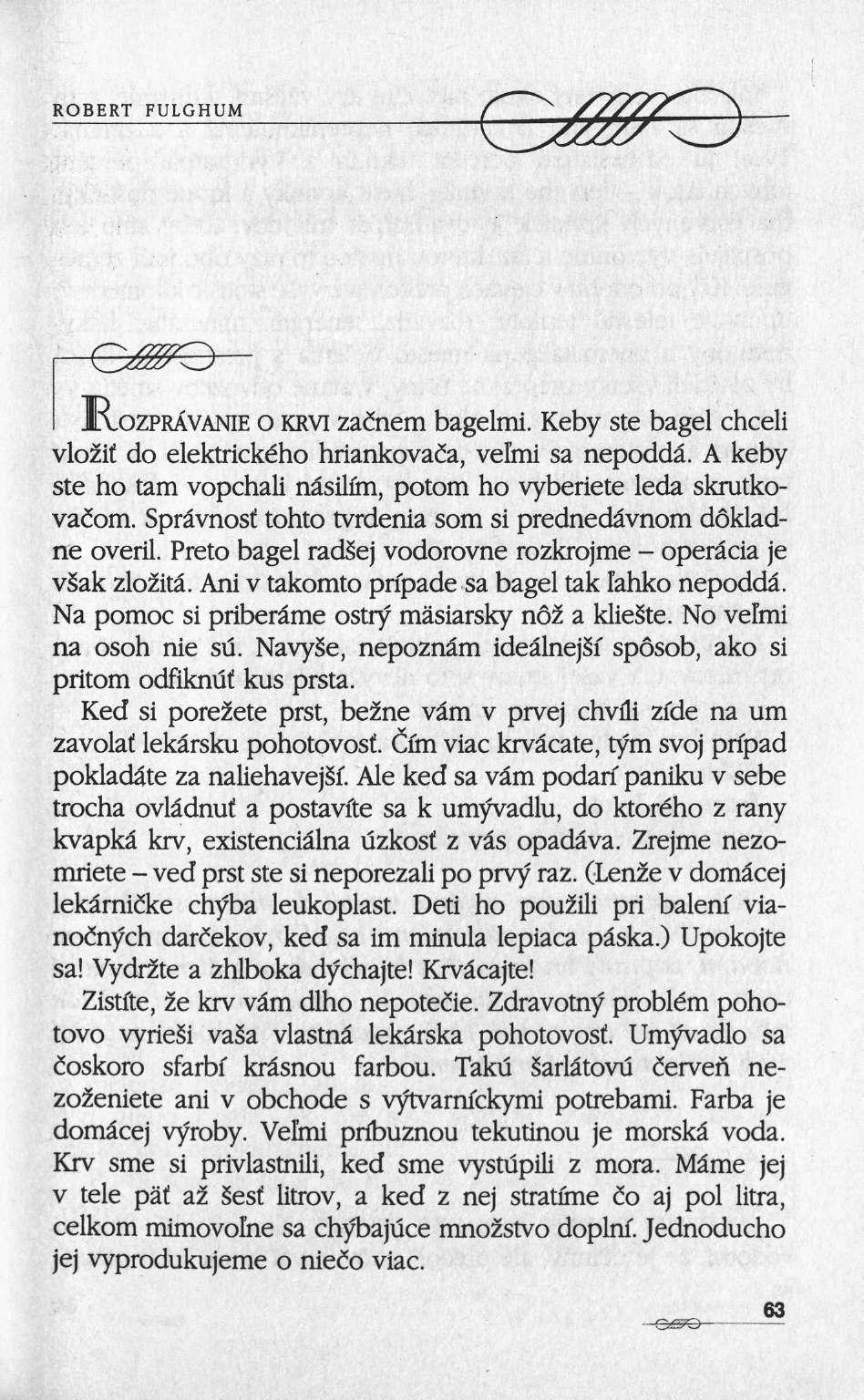 ROBERT FULGHUM JILVOZPRÄVANIE ο KRVi zacnem bagelmi. Keby ste bagel chceli vkrâtf do elektrického hriankovada, velmi sa nepoddâ.