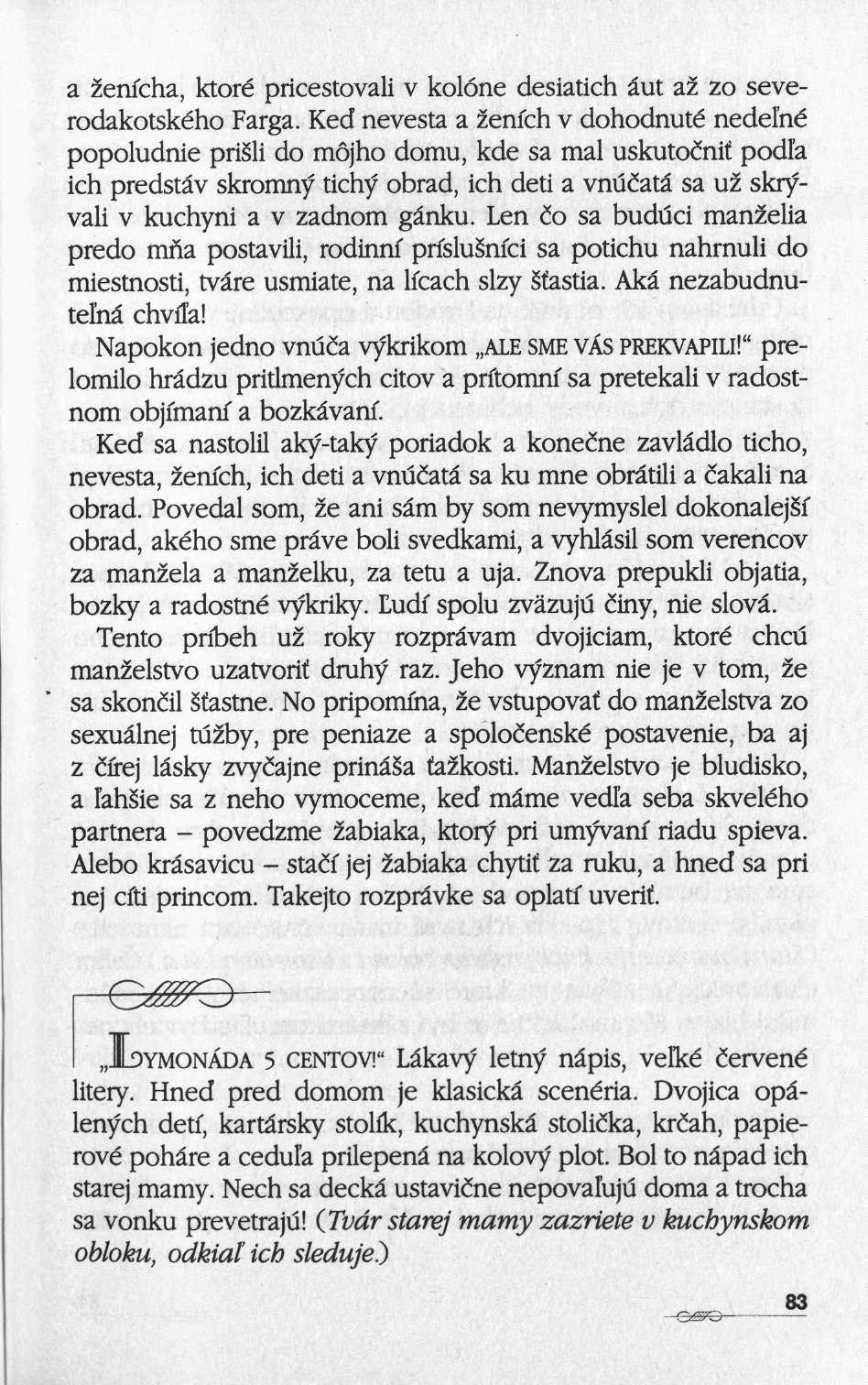a zenicha, ktoré pricestovali ν kolone desiatich âut aï zo severodakotského Farga.