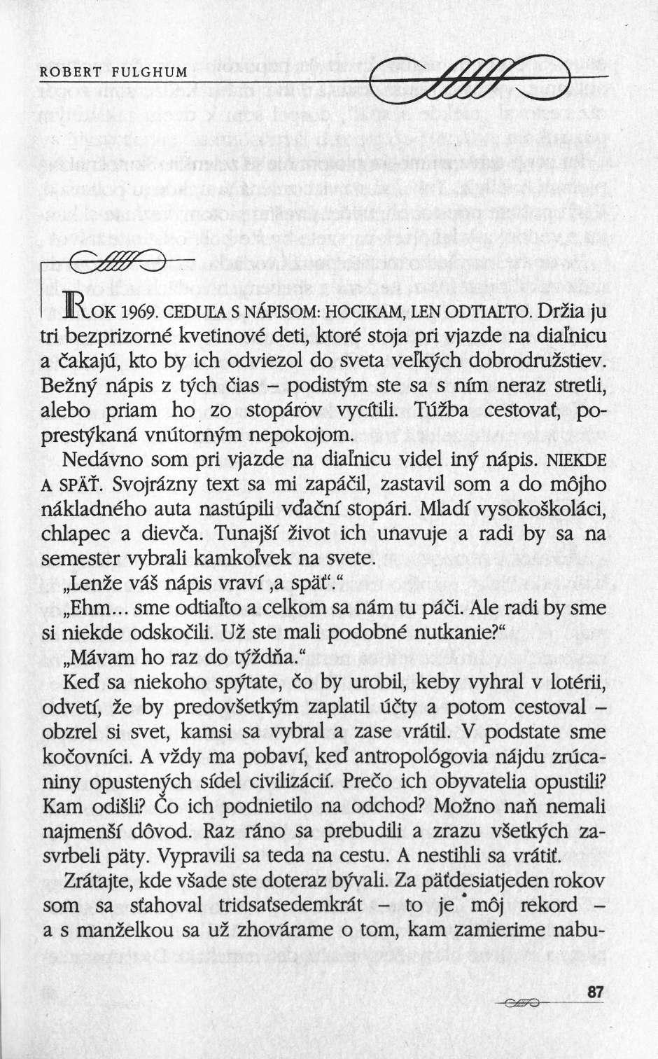 C^FO J.VOK 1969. CEDUIA S NÄPISOM: HOCIKAM, LEN ODTIAETO. DrZia JU tri bezprizorné kvetinové deti, ktoré stoja pri vjazde na dialnicu a cakaju, kto by ich odviezol do sveta velkych dobrodruzstiev.