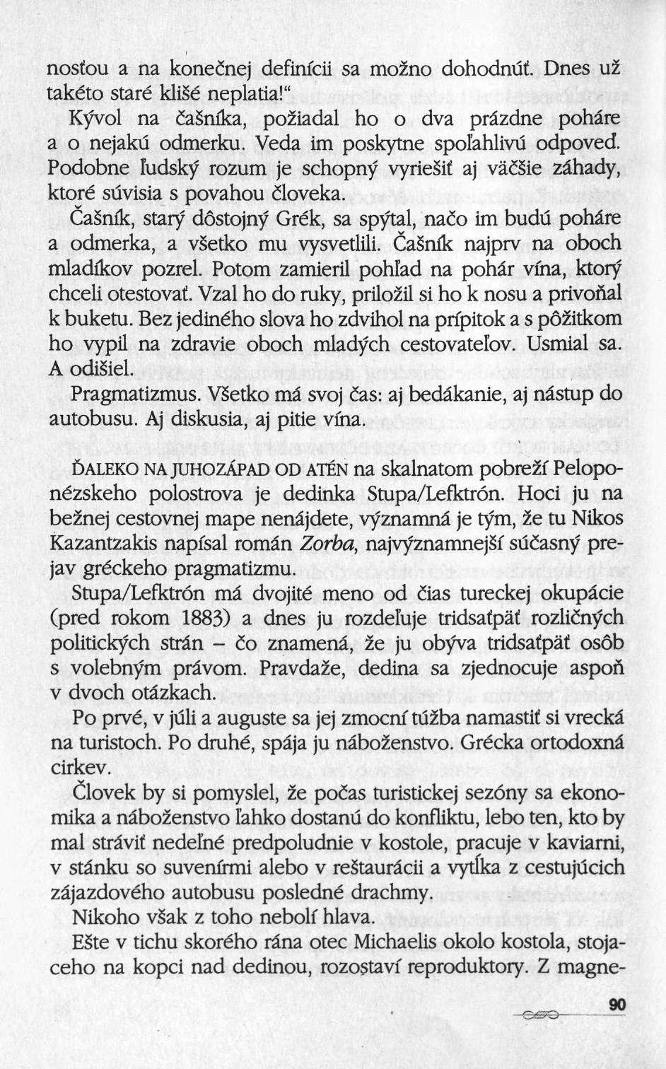 nosfou a na konednej definfcii sa mozno dohodmit. Dnes uï takéto staré kligé neplatia!" Kyvol na dashfka, poiiadal ho ο dva prâzdne pohâre a ο nejaku odmerku. Veda im poskytne spolahlivu odpoved.