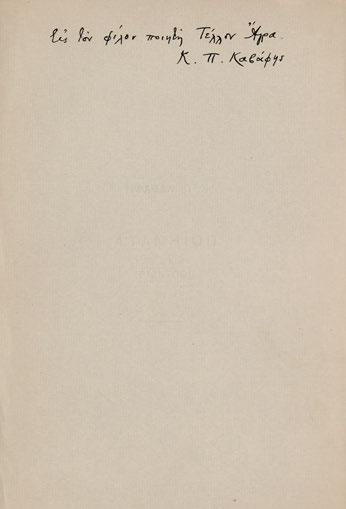 40 44 τό κείμενο στίς σ. [3]-[5] (οἱ [2] & [6]-[8] λευκές). Χωρίς ἰδιαίτερα ἐξώφυλλα (μέ μορφή ἐξωφύλλων τό πρῶτο καί τό τελευταῖο φύλλο). Σαββίδης Α5. 1.500-2.000 37 ΚΑΒΑΦΗΣ, Κ. Π.