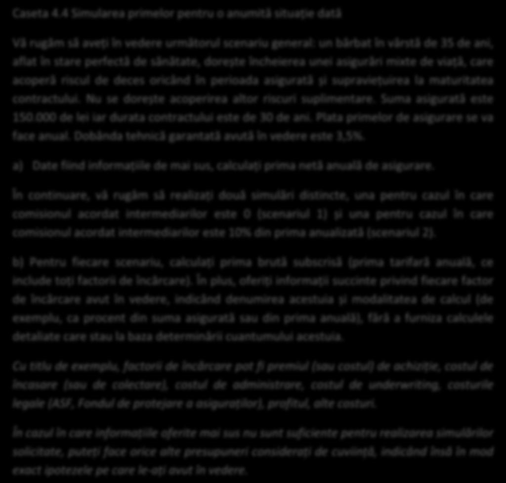 Studiu privind sectorul asigurărilor de viață din România Pagina 84 am precizat faptul că nu se dorește acoperirea altor riscuri, că plata primelor se face anual și că dobânda ce va trebui folosită