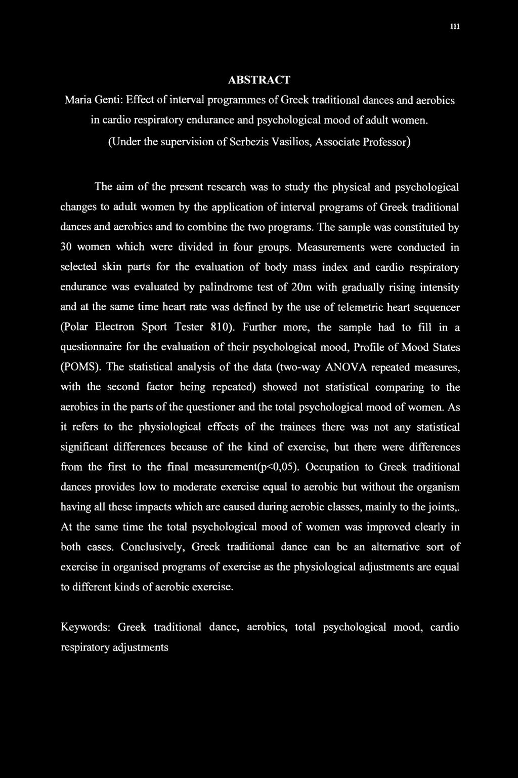 programs of Greek traditional dances and aerobics and to combine the two programs. The sample was constituted by 30 women which were divided in four groups.