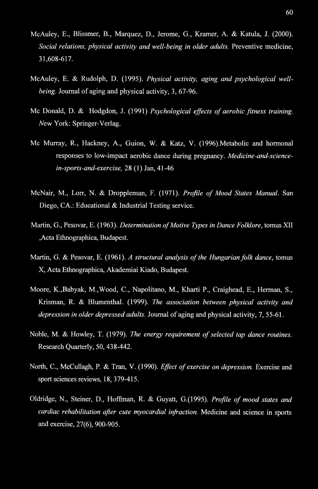New York: Springer-Verlag. Me Murray, R., Hackney, A., Guion, W. & Katz, V. (1996).Metabolic and hormonal responses to low-impact aerobic dance during pregnancy.