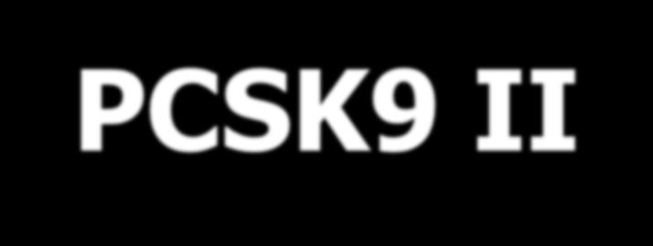 Δυσλιπιδαιμίες-PCSK9 II Πόσο χαμηλά; LDL<25mg/dl; Χωρίς διαφορά σε