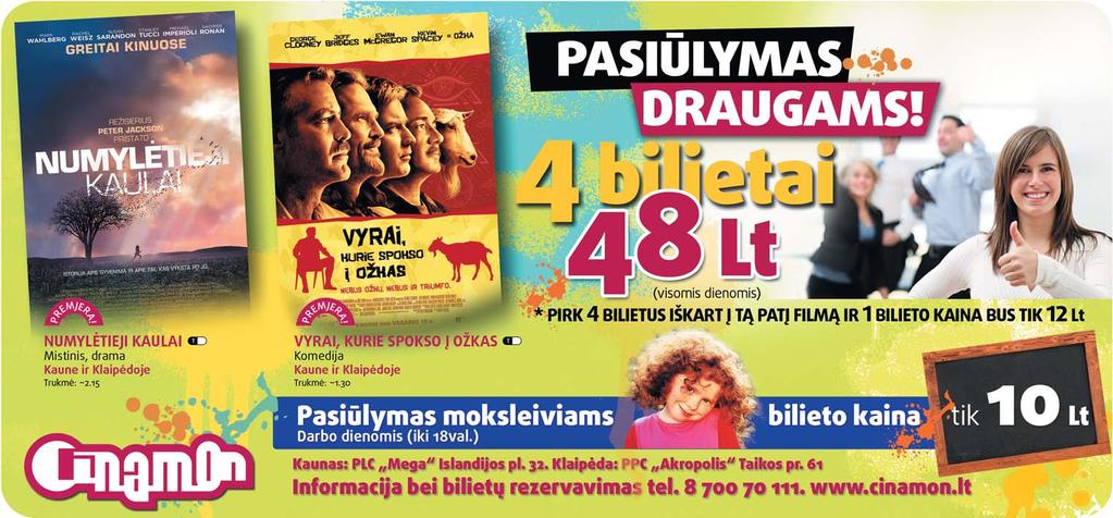 , dubliuotas lietuvi kai, JAV) - 18 d. 11.15, 13.30, 15.45, 18.15. 19-25 d. 10.15, 12.45, 15. sik nijimas (fantastinis veiksmo trileris, JAV) - 18 d. 20.15. 19-25 d. 11.15, 20 (11.15 val.