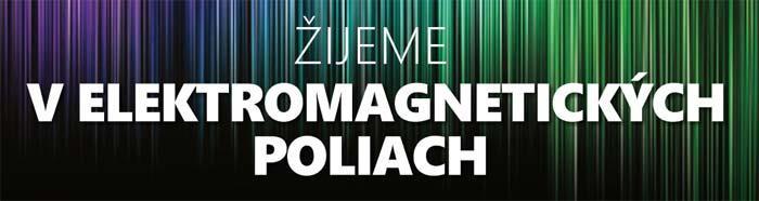 ŽIJEME V ELEKTROMAGNETICKÝCH POLIACH (zdroj: PC REVUE 1-2/2018) Prudkým nárastom rádiokomunikačných technológií intenzita ELM žiarenia stále narastá.