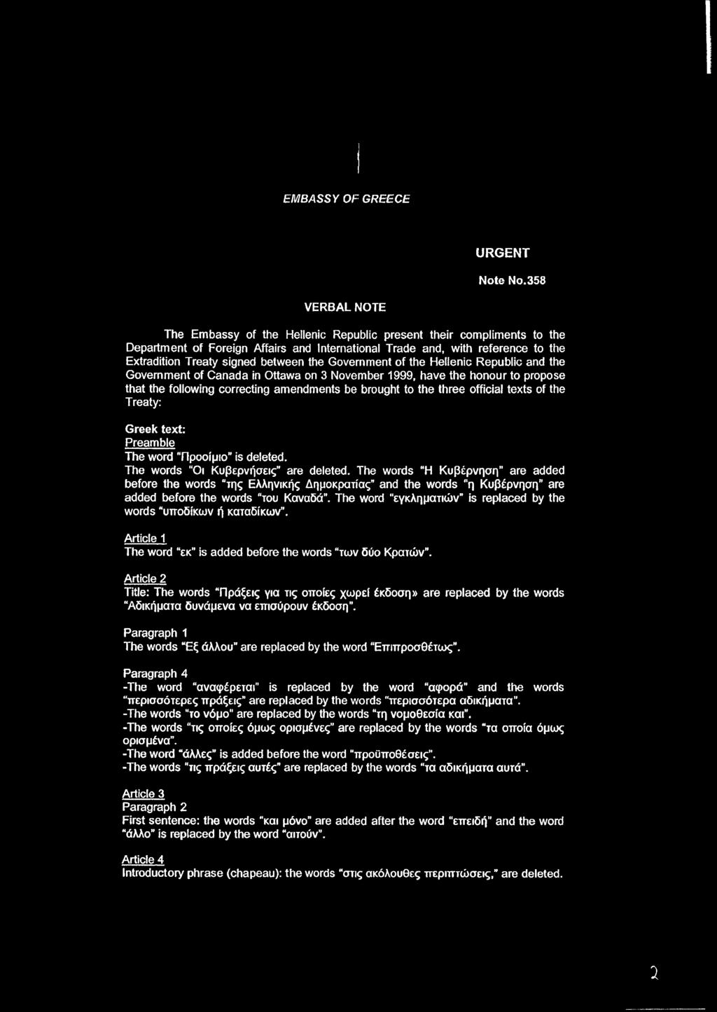 between the Government of the Hellenic Republic and the Government of Canada in Ottawa on 3 November 1999, have the honour to propose that the following correcting amendments be brought to the three