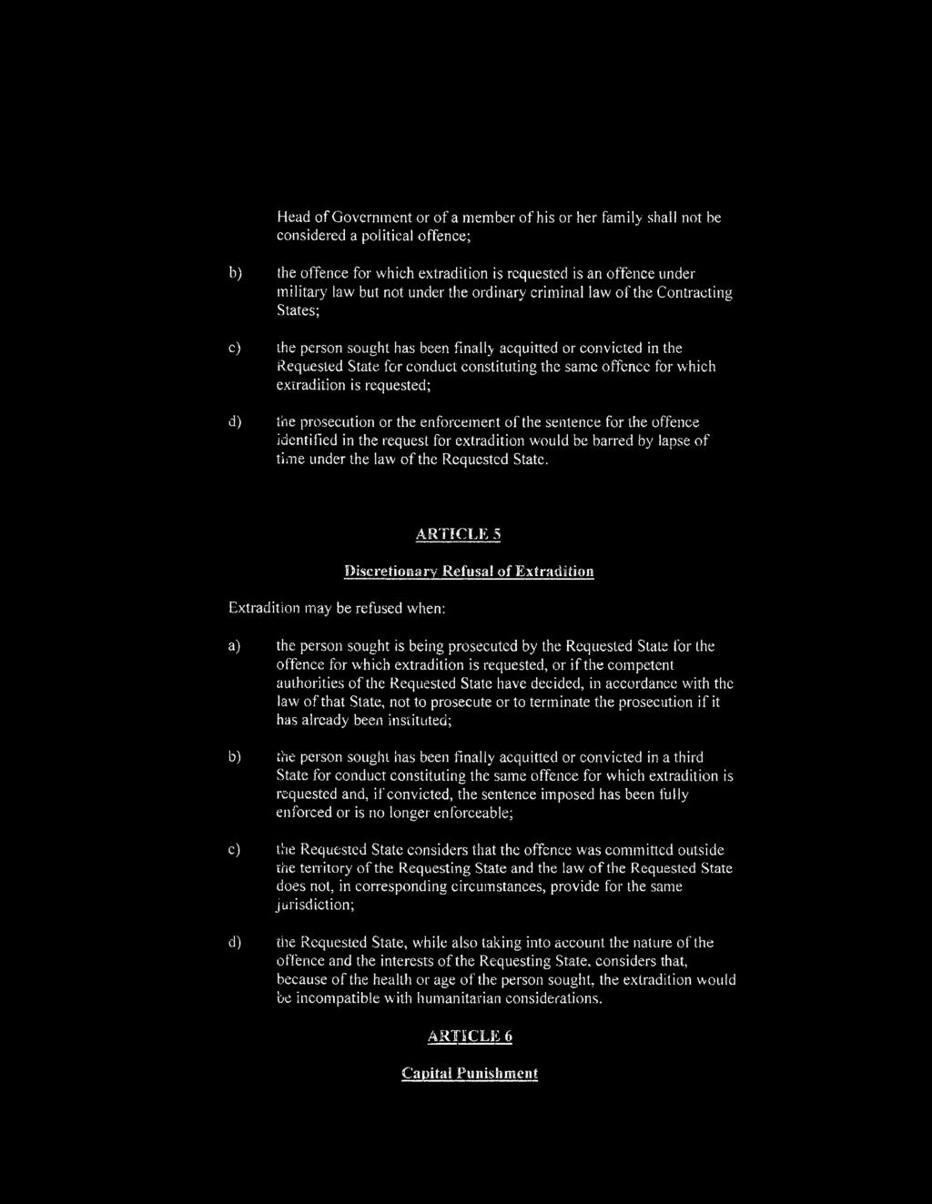 extradition is requested; d) the prosecution or the enforcement of the sentence for the offence identified in the request for extradition would be barred by lapse of time under the law of the