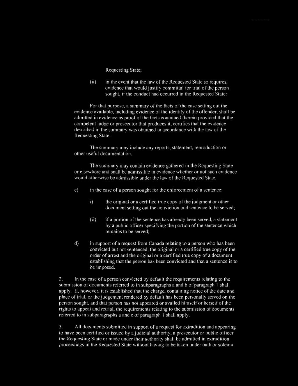 contained therein provided that the competent judge or prosecutor that produces it, certifies that the evidence described in the summary was obtained in accordance with the law of the Requesting