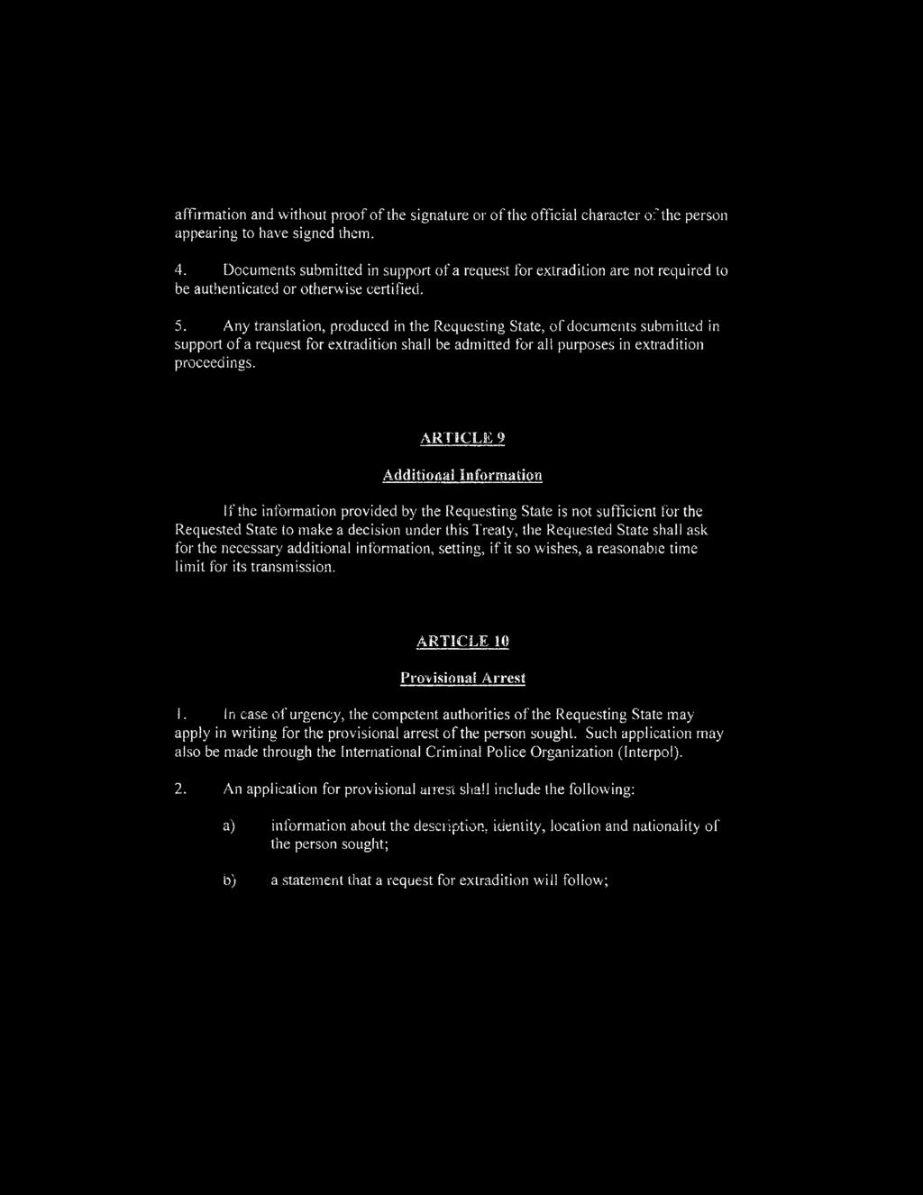 Any translation, produced in the Requesting State, of documents submitted in support of a request for extradition shall be admitted for all purposes in extradition proceedings.