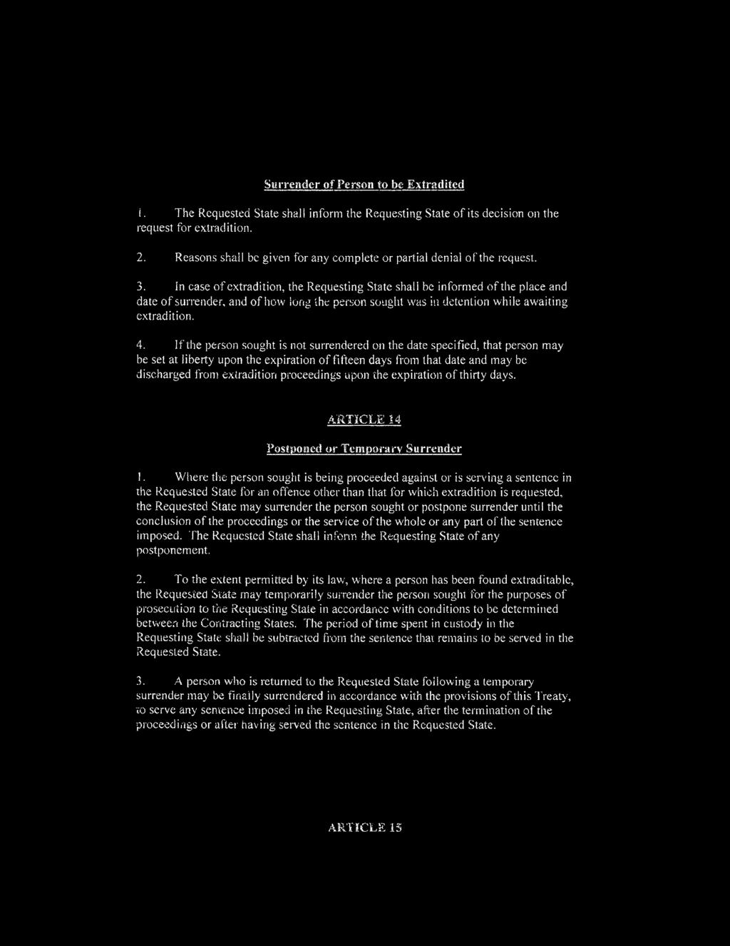 in case of extradition, the Requesting State shall be informed of the place and date of surrender, and of how long the person sought was in detention while awaiting extradition. 4.