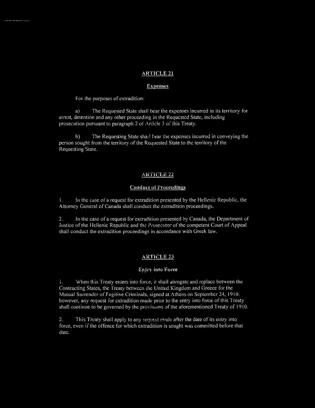 b) The Requesting State shall bear the expenses incurred in conveying the person sought from the territory of the Requested State to the territory of the Requesting Slate.