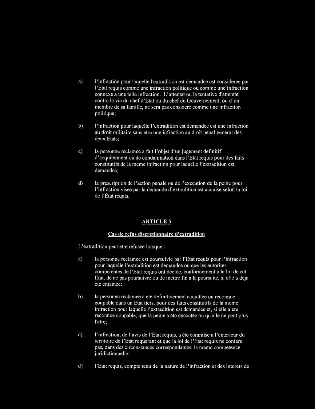 extradition est demandee est une infraction au droit militaire sans etre une infraction au droit penal general des deux Etats; c) la personne reclamee a fait I objel d un jugement definitif d