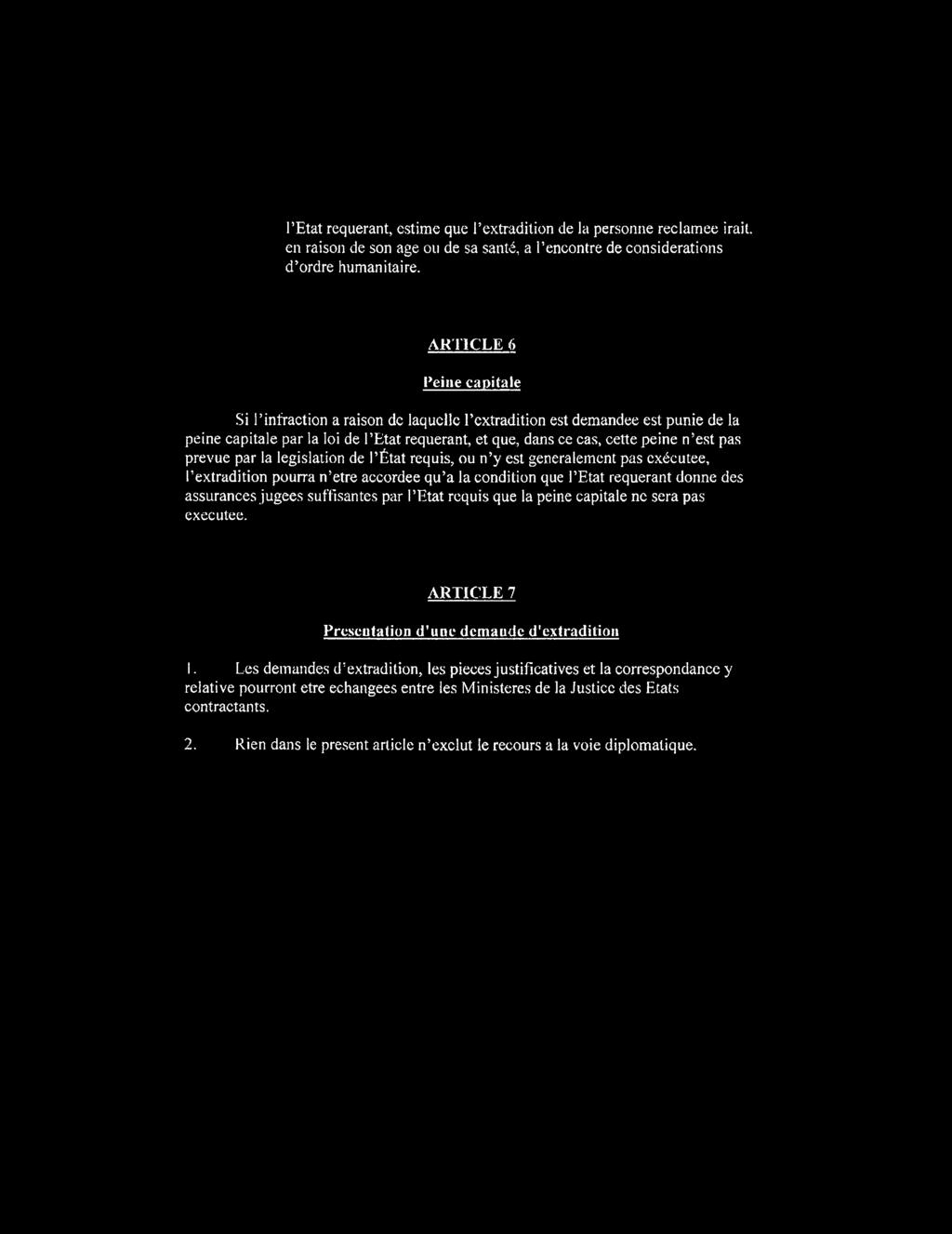 prevue par la legislation de I fitat requis, ou n y est generalement pas exdcutee, ( extradition pourra n etre accordee qu a la condition que l Etat requerant donne des assurances jugees suffisantes