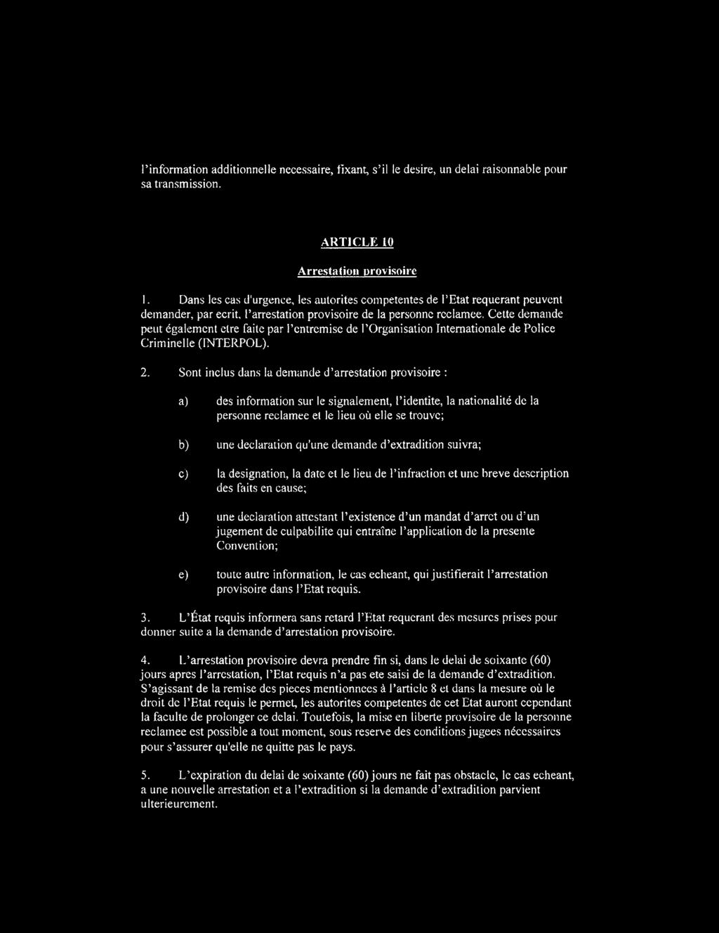 Cette demande peut dgalemcnt etre faite par Pcntrcmise de POrganisation Internationale de Police Criminelle (INTERPOL). 2.
