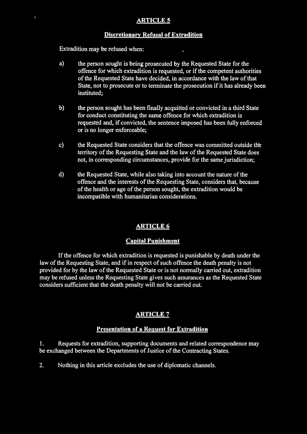 with the law o f that State, not to prosecute or to terminate the prosecution if it has already been instituted; b) the person sought has been finally acquitted or convicted in a third State for
